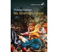 Libri Meyer Thomas H. - Nel Segno Del Cinque. Cinque Eventi, Compiti Ed Esseri S