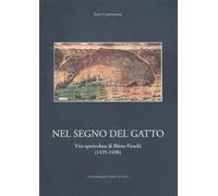 Nel segno del gatto. Vita spericolata di Ibleto Fieschi 1435-1496