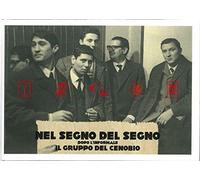 Nel segno del segno; dopo l'informale. Il Gruppo del Cenabio. Ediz. illustrata