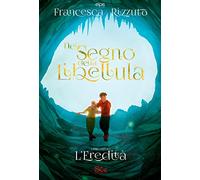 Nel segno della Libellula. Vol. 1: eredità, L'.