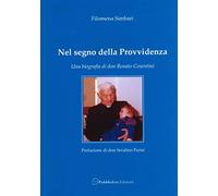 Nel segno della provvidenza. Una biografia di don Renato Cosentini