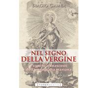 Nel segno della Vergine. I significati nascosti dell'iconografia mariana