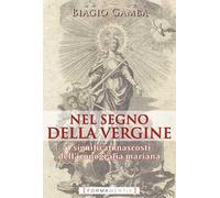 Nel segno della Vergine. I significati nascosti dell'iconografia mariana