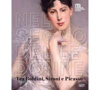 Nel segno delle donne. Tra Boldini, Sironi e Picasso - [Sagep Editori]