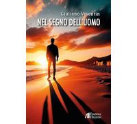 Libri Giuliano Visentin - Nel Segno Dell'uomo