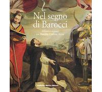 Nel segno di Barocci. Allievi e seguaci tra Marche, Umbria, Siena. Ediz. illustrata