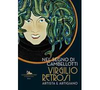 Nel segno di Cambellotti. Virgilio Retrosi. Artista e artigiano. Catalogo della mostra (Roma, 25 novembre 2023-2 giugno 2024)