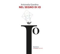 NEL SEGNO DI IO: Semiotica e Design(azione)