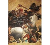 Nel segno di Leonardo. La Tavola Doria. Dagli Uffici al Castello di Poppi. Catalogo della mostra (Arezzo, 7 luglio-30 settembre 2018). Ediz. illustrata