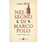 NEL SEGNO DI MARCO POLO - MOLA' LUCA - Laterza
