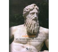 Nel segno di Michelangelo. La scultura di Giovan Angelo Montorsoli a Messina