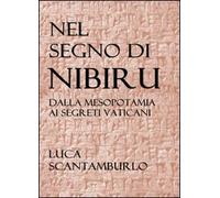 Nel segno di Nibiru. Dalla Mesopotamia ai segreti vaticani
