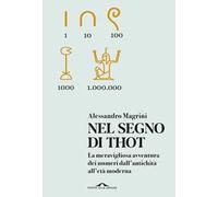 Nel segno di Thot. La meravigliosa avventura dei numeri dall'antichità all'età moderna