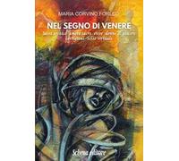 Nel segno di Venere. Sesso arcaico, amore sacro, etere, donne di piacere, cortigiane, sesso virtuale