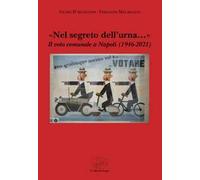 «Nel segreto dell'urna...» Il voto comunale a Napoli (1946-2021)