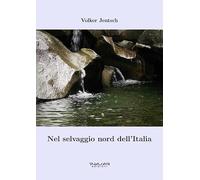Nel selvaggio nord dell'Italia