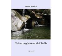 Nel selvaggio nord dell'Italia