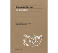 Nel semiocene. Enciclopedia incompleta delle vite terrestri - Marrone Gianfranco