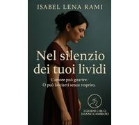 Nel silenzio dei tuoi lividi: Ci sono ferite che non si vedono. Ma cambiano tutto.