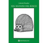 Nel silenzio del bosco. Bosco verde. Ediz. illustrata