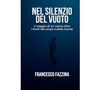 Nel Silenzio del Vuoto: Il viaggio di un uomo oltre i limiti del corpo e della mente