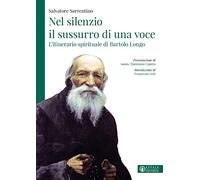Nel silenzio il sussurro di una voce. L'itinerario spirituale di Bartolo Longo