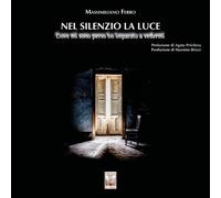 Nel silenzio la luce Dove mi sono perso ho imparato a vedermi