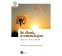 Nel silenzio, una brezza leggera. Il sussurro della speranza