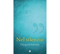 Nel silenzio. Una guida letteraria