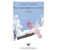 Nel sogno brucia la neve. Testo spagnolo a fronte. Ediz. bilingue