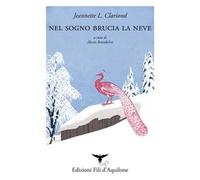 Nel sogno brucia la neve. Testo spagnolo a fronte. Ediz. bilingue