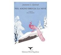 Nel sogno brucia la neve. Testo spagnolo a fronte. Ediz. bilingue