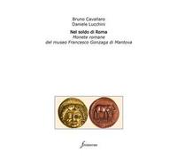 Nel soldo di Roma. Monete romane del museo Francesco Gonzaga di Mantova