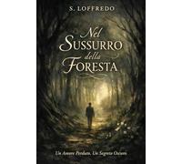 Nel Sussurro Della Foresta: Un amore perduto, un segreto oscuro