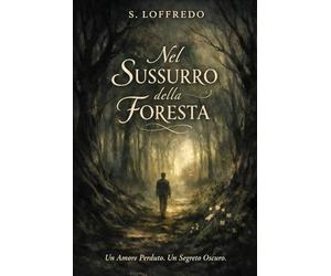 Nel Sussurro Della Foresta: Un amore perduto, un segreto oscuro