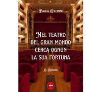 Nel teatro del gran mondo cerca ognun la sua fortuna