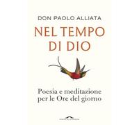 Nel tempo di Dio. Poesia e meditazione per le Ore del giorno