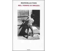 Nel tempo di mezzo - Fois Marcello
