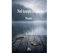 Nel tempo inquieto. Poesie