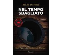Nel tempo sbagliato. Bacci Pagano e l'irresistibile arte della fuga