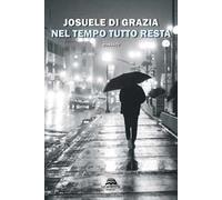 Nel tempo tutto resta