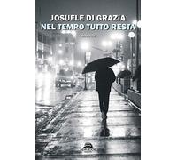Nel tempo tutto resta