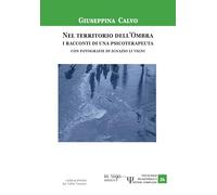 Nel territorio dell’Ombra: i racconti di una psicoterapeuta. Con fotografie di Ignazio Li Vigni