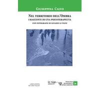 Nel territorio dell’Ombra: i racconti di una psicoterapeuta. Con fotografie di Ignazio Li Vigni