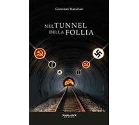 Nel tunnel della follia