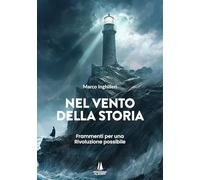Nel vento della storia. Frammenti per una Rivoluzione possibile