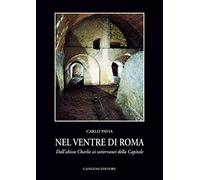 Nel ventre di Roma. Dall'abisso Charlie ai sotterranei della città