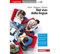Nel vivo della lingua. Grammatica, lessico e comunicazione. Idee per imparare. Per le Scuole superiori
