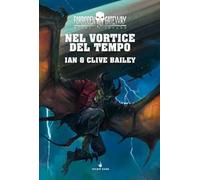Libri Bailey Ian / Bailey Clive - Nel Vortice Del Tempo. Oltre L'incubo. Forbidd