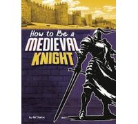 Nel Yomtov How to Be a Medieval Knight (Copertina rigida) How-To History